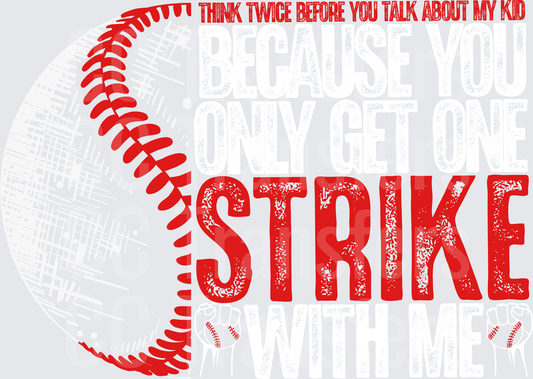 Think Twice Before You Talk About My Kid Baseball Strike DTF