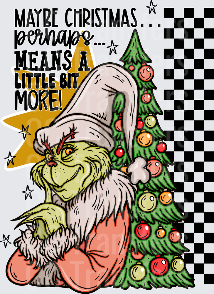 Maybe Christmas Means A Little Bit More Grumpy Green Creature (DTF)