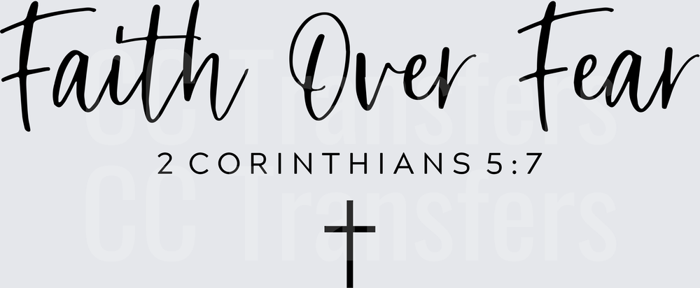 Faith Over Fear 2 Corinthians 5:7 Cross Script (DTF)