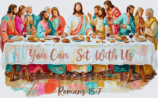 Colorful Last Supper You Can Sit With Us Romans 15:7 (DTF)