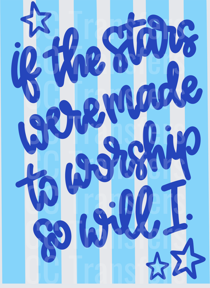 If The Stars Were Made To Worship So Will I Blue Stripe (DTF)