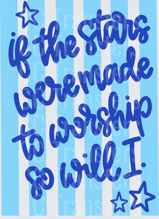 If The Stars Were Made To Worship So Will I Blue Stripe (DTF)