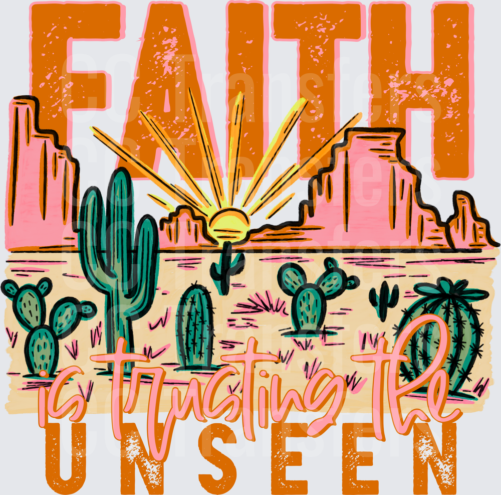 Faith Is Trusting The Unseen Desert Sunset Cactus (DTF)