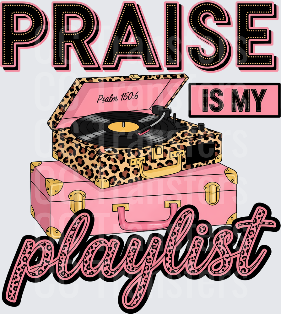 Praise Is My Playlist Leopard Record Player Psalm 150:6 (DTF)
