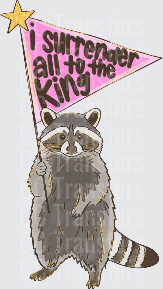 Raccoon Holding Pink Pennant Flag I Surrender All To The King (DTF)