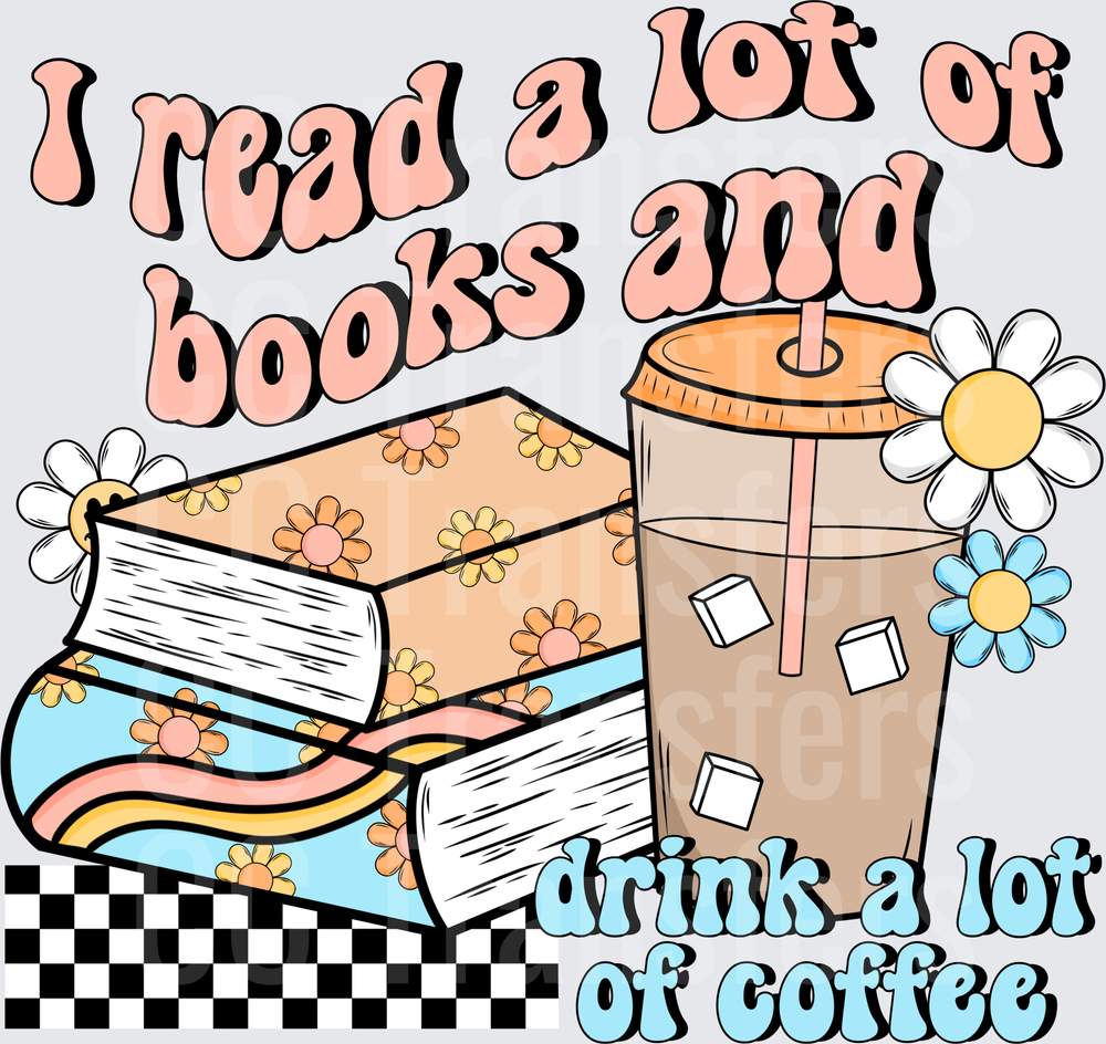 I Read a Lot of Books and Drink a Lot of Coffee (DTF)