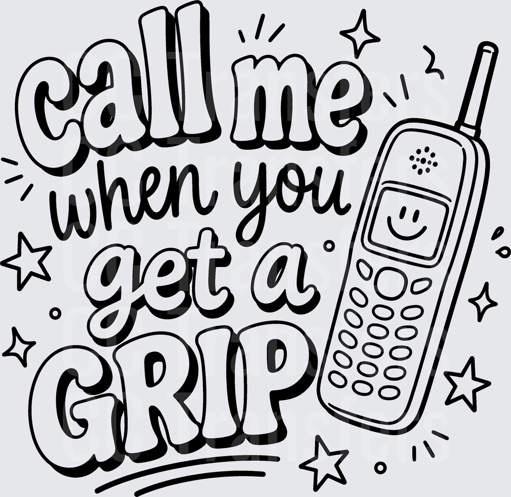 Call Me When You Get A Grip Retro Phone Sassy Quote (DTF)