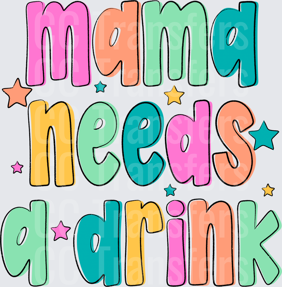 Mama Needs A Drink Colorful Bold Bubble Letter Design (DTF)