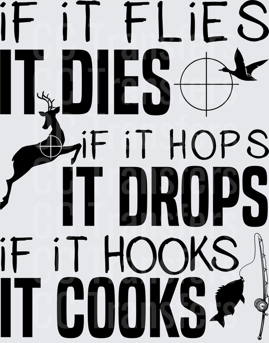 If It Flies Dies Hops Drops Hooks Cooks Hunting Fishing (DTF)
