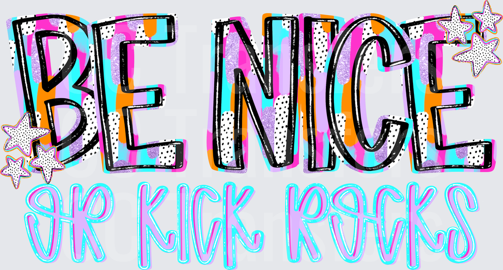 Be Nice or Kick Rocks (DTF)