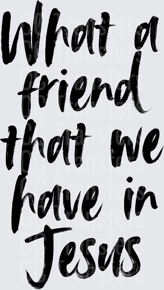 What A Friend That We Have In Jesus Bold Brush Script (DTF)