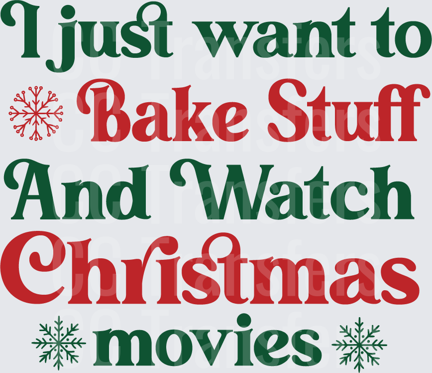 I Just Want to Bake Stuff and Watch Christmas Movies (DTF)