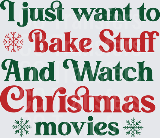 I Just Want to Bake Stuff and Watch Christmas Movies (DTF)
