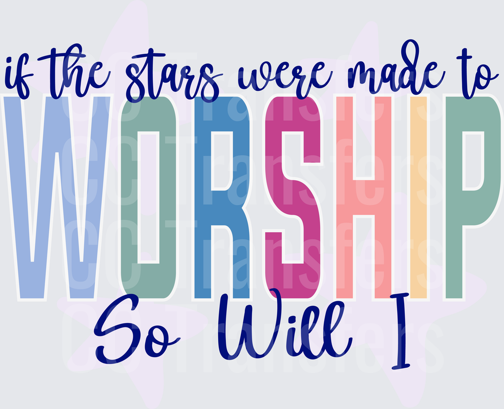 If The Stars Were Made To Worship So Will I DTF