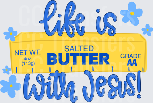 Life Is Butter With Jesus Blue Floral Script Design (DTF)