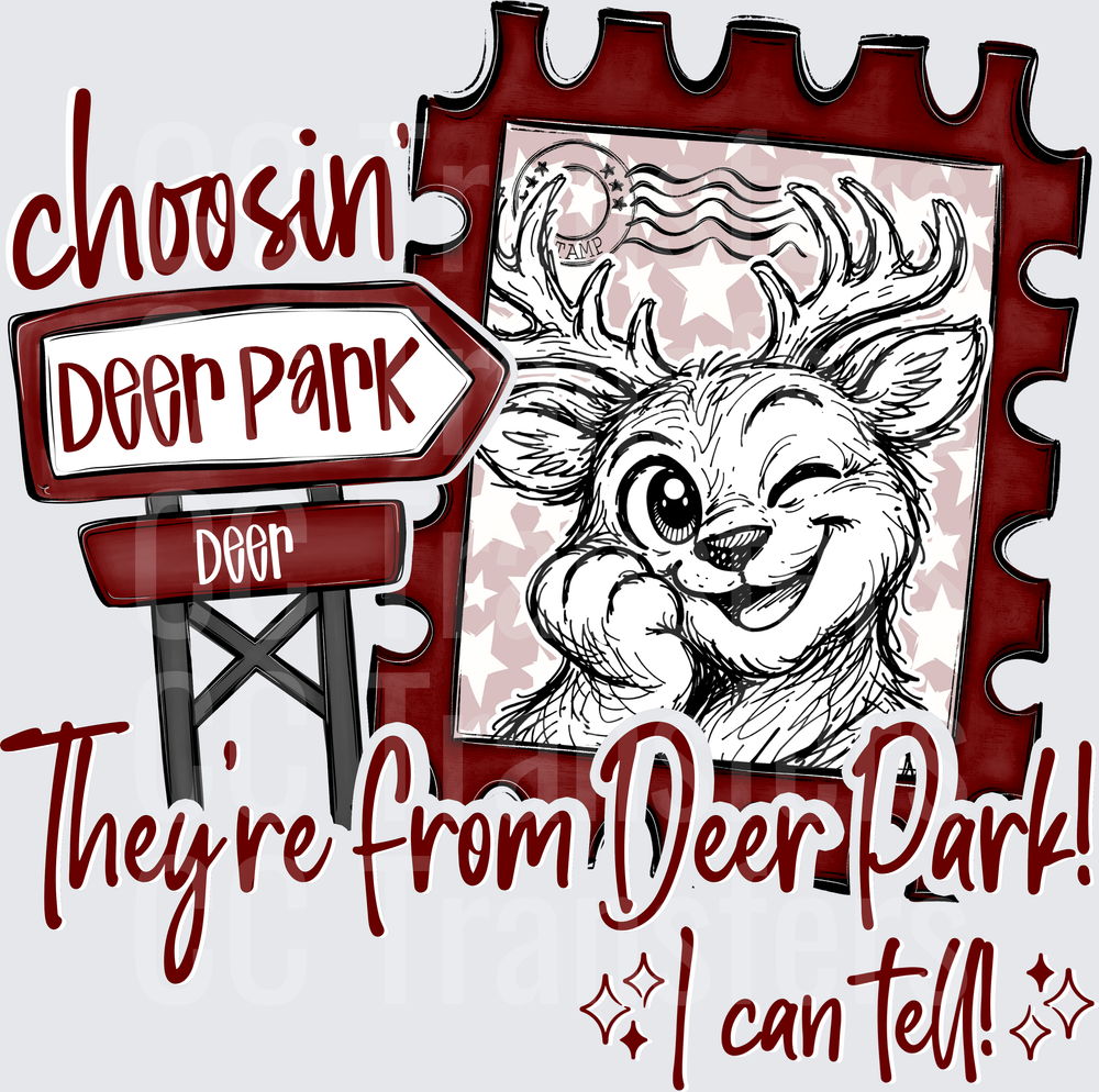 Choosin' Deer Park They're From Deer Park I Can Tell DTF