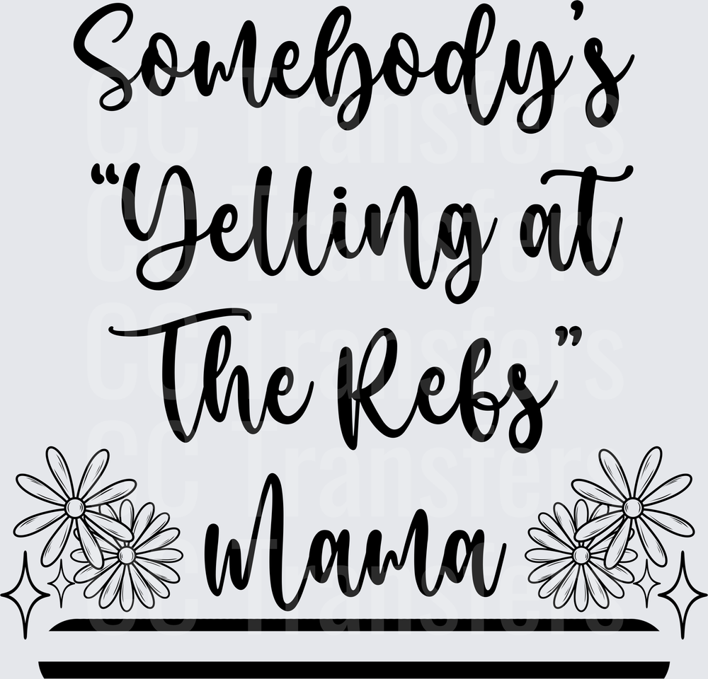 Somebody's Yelling At The Refs Mama Floral Script (DTF)