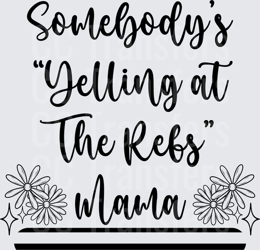Somebody's Yelling At The Refs Mama Floral Script (DTF)
