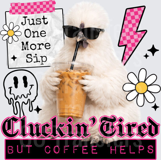 Silky Cluckin Tired Coffee (DTF)