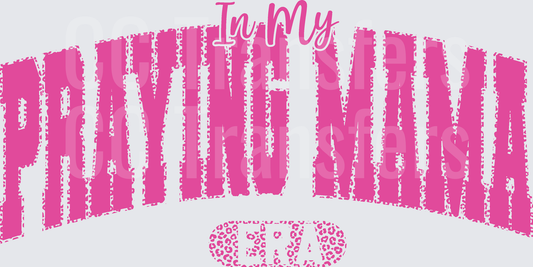 In My Praying Mama Era Leopard Print Pink Arched (DTF)