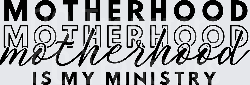 Motherhood Is My Ministry Layered Typography (DTF)