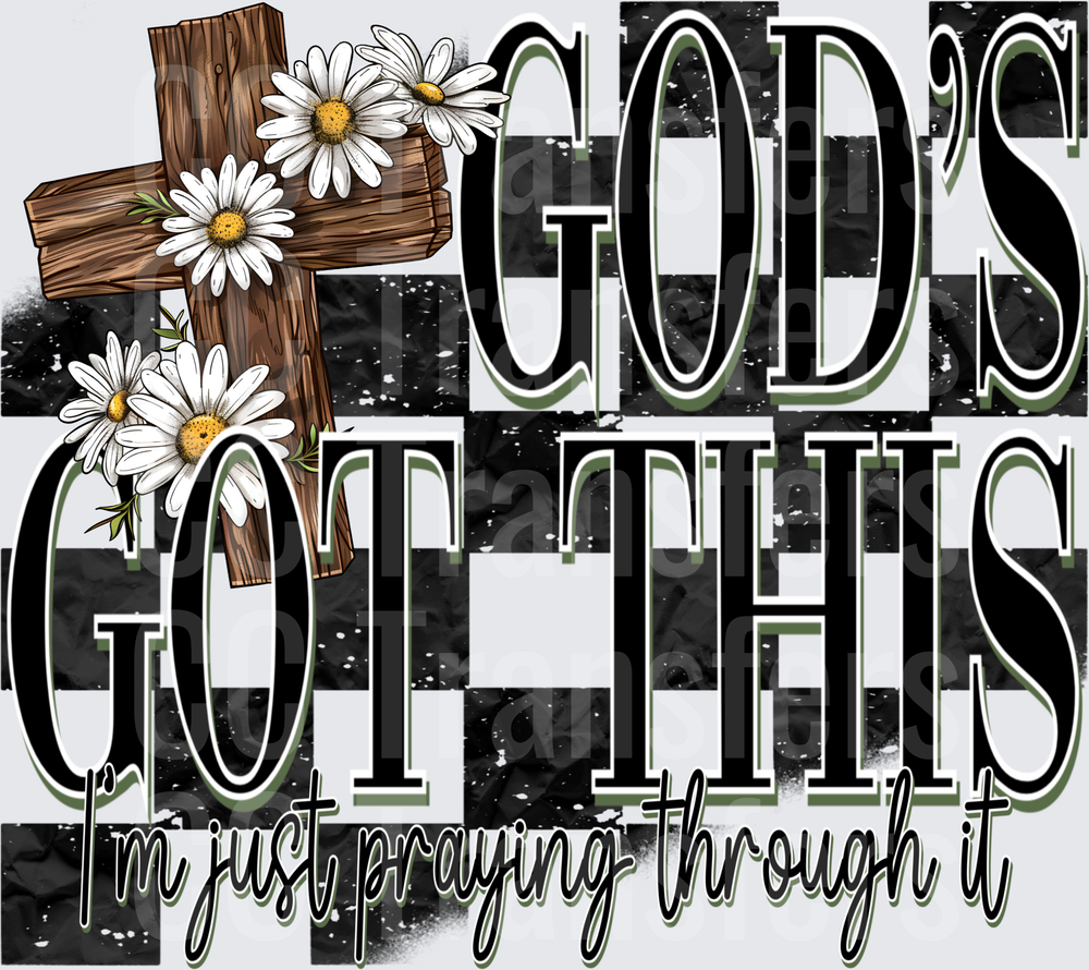 God's Got This I'm Just Praying Through It Floral Cross (DTF)