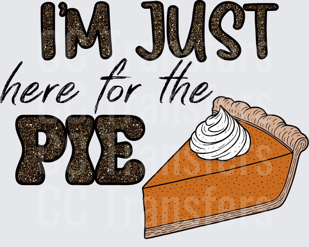 I'm Just Here For The Pie Pumpkin Slice Glitter (DTF)