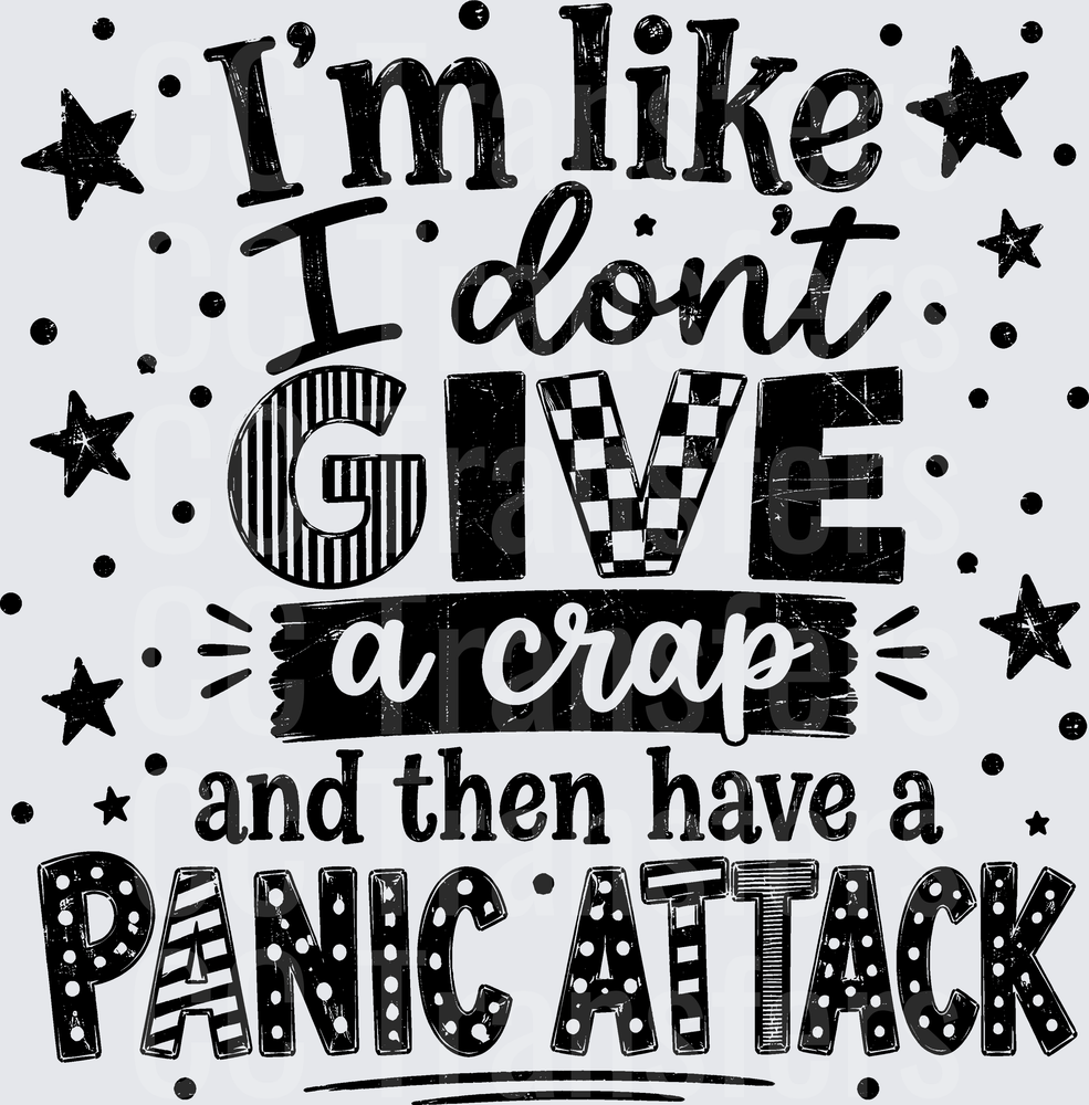 I'm Like I Don't Give A Crap Panic Attack (DTF)