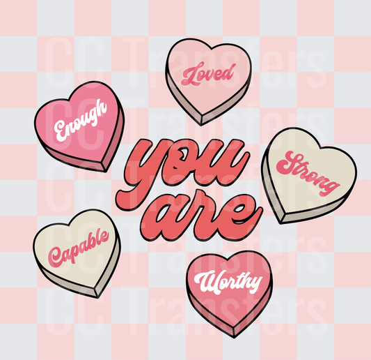 You Are Enough Loved Strong Capable Worthy Candy Hearts (DTF)