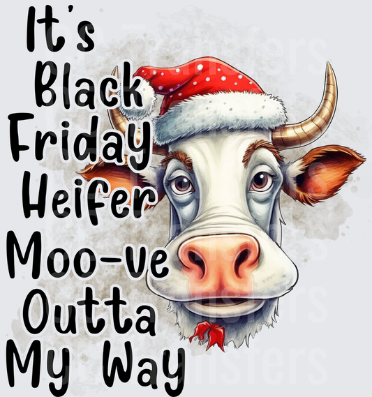 It's Black Friday Heifer Moo-ve Outta My Way Santa Cow (DTF)