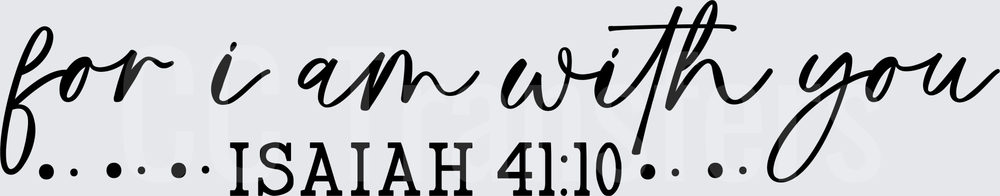 For I Am With You Isaiah 41:10 Script (DTF)