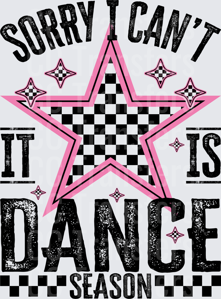Sorry I Can't It Is Dance Season Checkered Star (DTF)