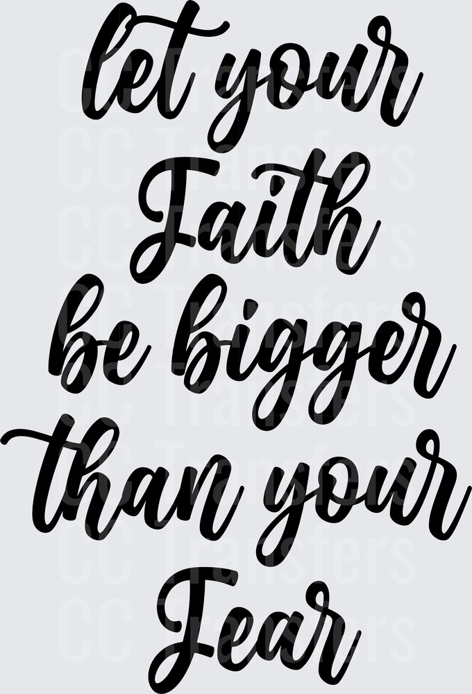 Let Your Faith Be Bigger Than Your Fear Script (DTF)