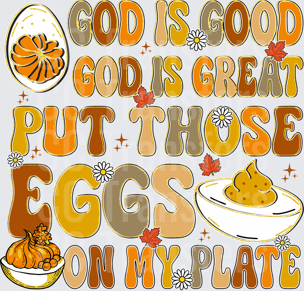 God Is Good God Is Great Put Those Eggs On My Plate (DTF)