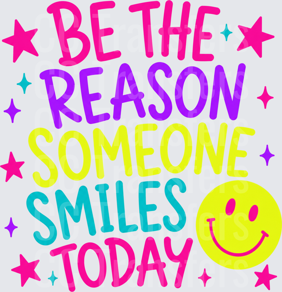 Be The Reason Someone Smiles Today Colorful Smiley (DTF)