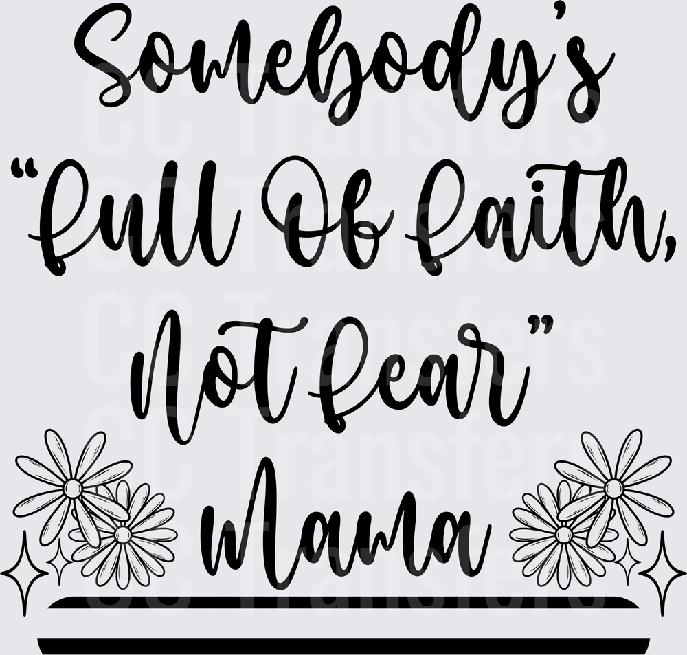 Somebody's Full Of Faith Not Fear Mama Floral (DTF)