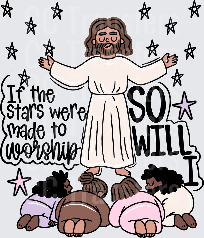 If The Stars Were Made To Worship So Will I (DTF)
