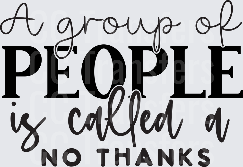 A Group Of People Is Called A No Thanks (DTF)