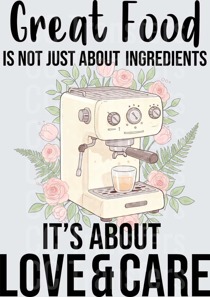 Great Food Is About Love & Care Espresso Machine Floral (DTF)
