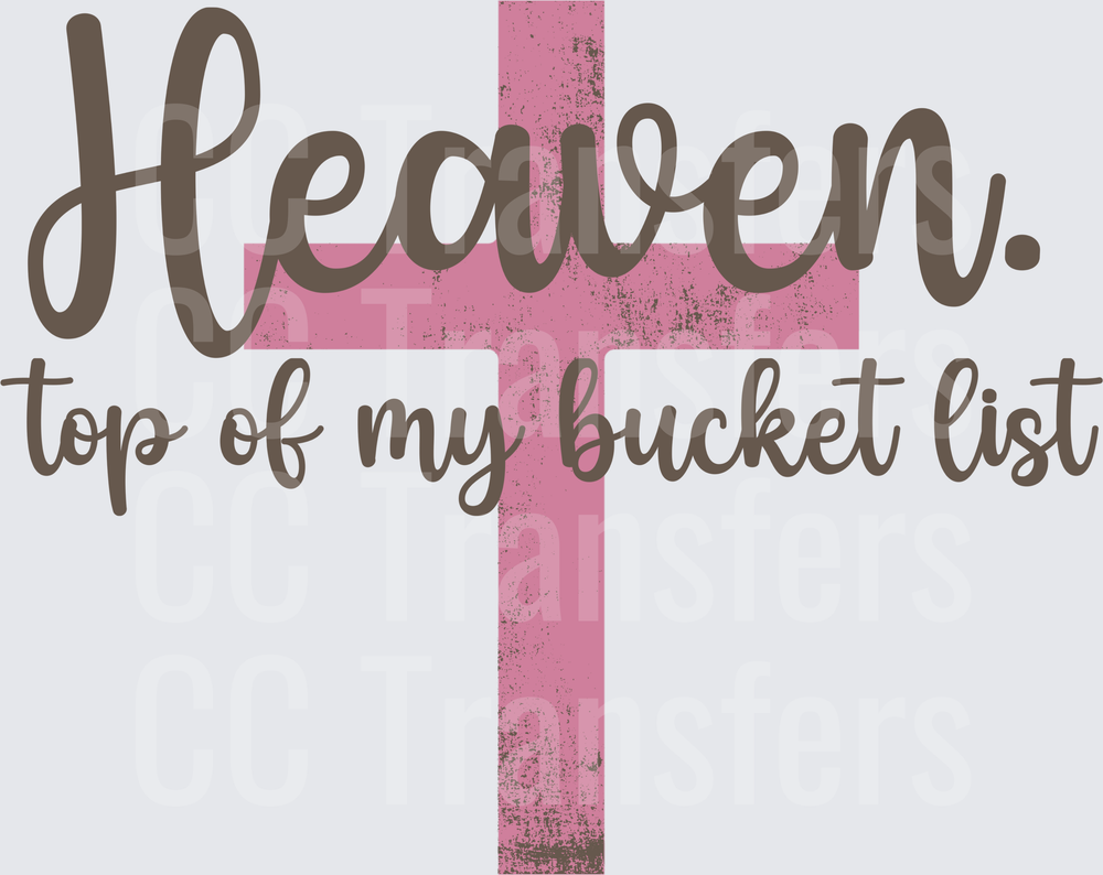 Heaven Top of My Bucket List Pink Distressed Cross (DTF)