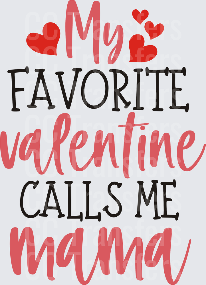 My Favorite Valentine Calls Me Mama with Hearts (DTF)