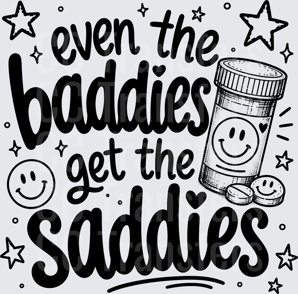 Even The Baddies Get The Saddies Smiley Pill Bottle (DTF)