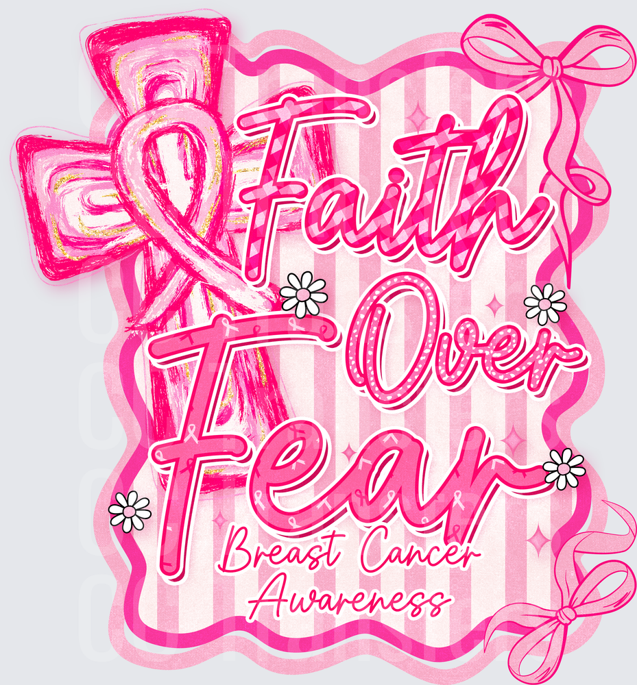 Faith Over Fear Breast Cancer Awareness Pink Ribbon (DTF)