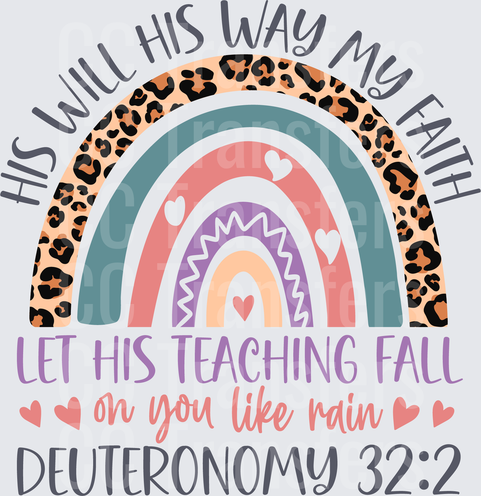 His Will His Way My Faith Deuteronomy 32:2 Rainbow (DTF)